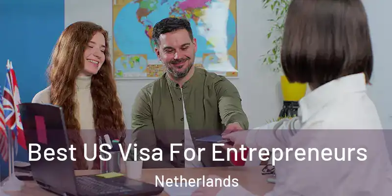  Best US Visa For Entrepreneurs Netherlands