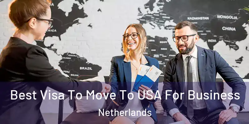  Best Visa To Move To USA For Business Netherlands