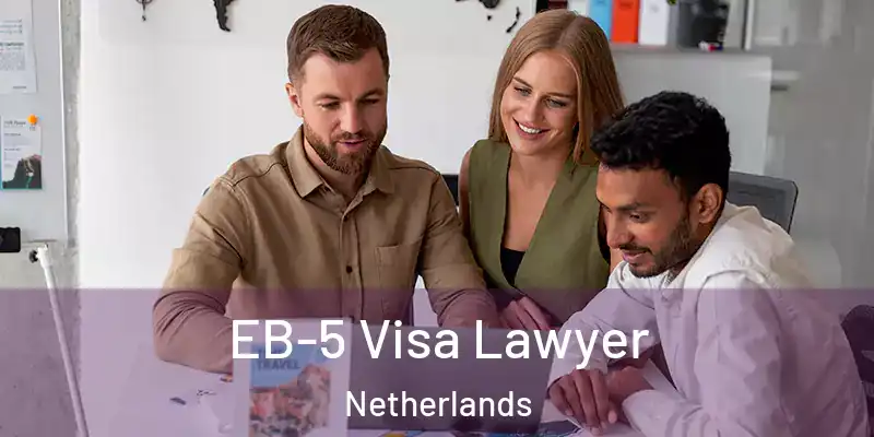  EB-5 Visa Lawyer Netherlands