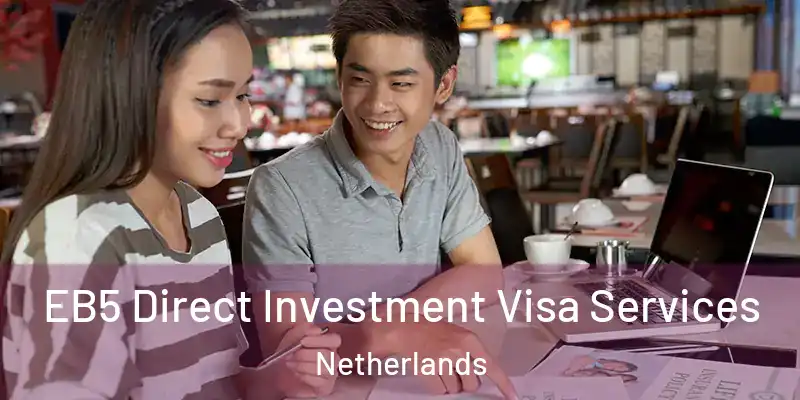  EB5 Direct Investment Visa Services Netherlands
