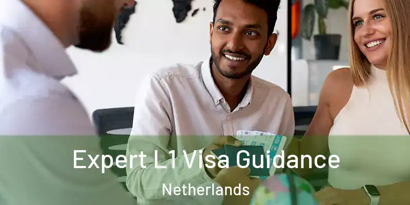  Expert L1 Visa Guidance Netherlands