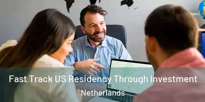 Fast Track US Residency Through Investment Netherlands