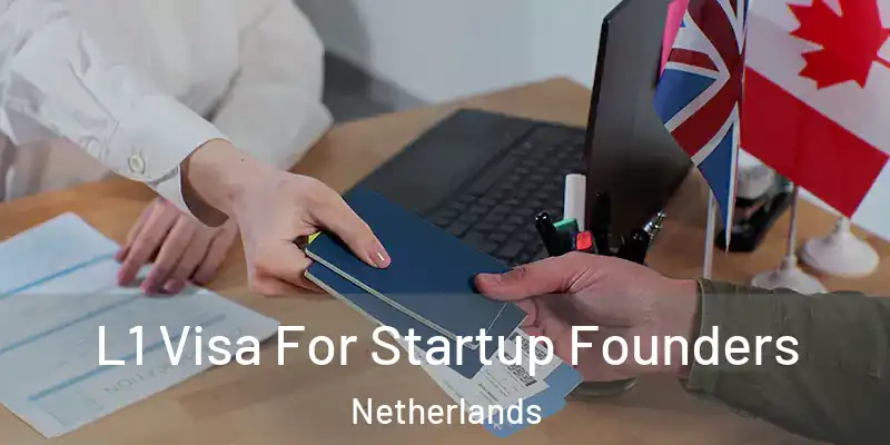  L1 Visa For Startup Founders Netherlands