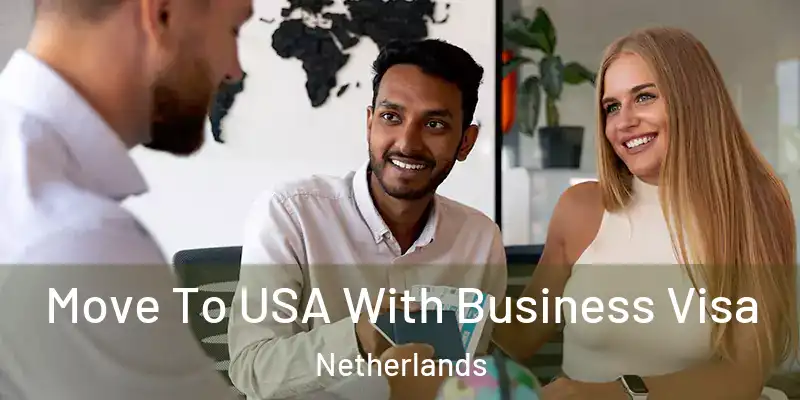  Move To USA With Business Visa Netherlands