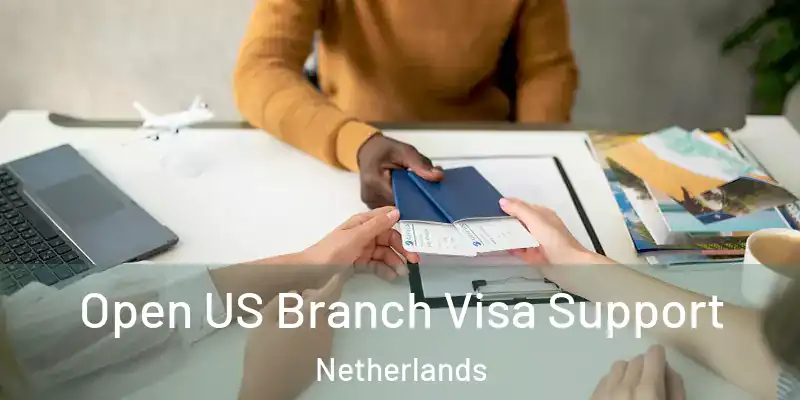  Open US Branch Visa Support Netherlands