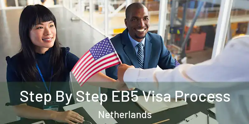  Step By Step EB5 Visa Process Netherlands