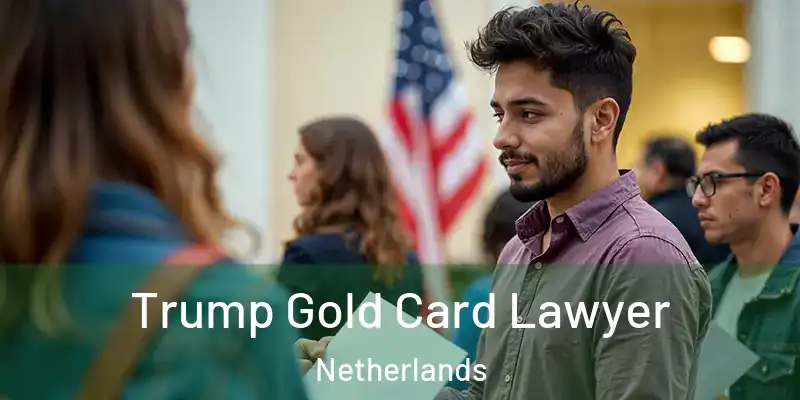  Trump Gold Card Lawyer Netherlands