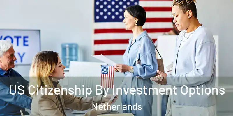  US Citizenship By Investment Options Netherlands
