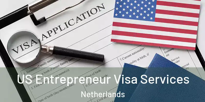  US Entrepreneur Visa Services Netherlands
