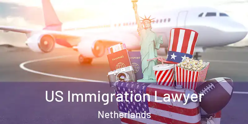  US Immigration Lawyer Netherlands