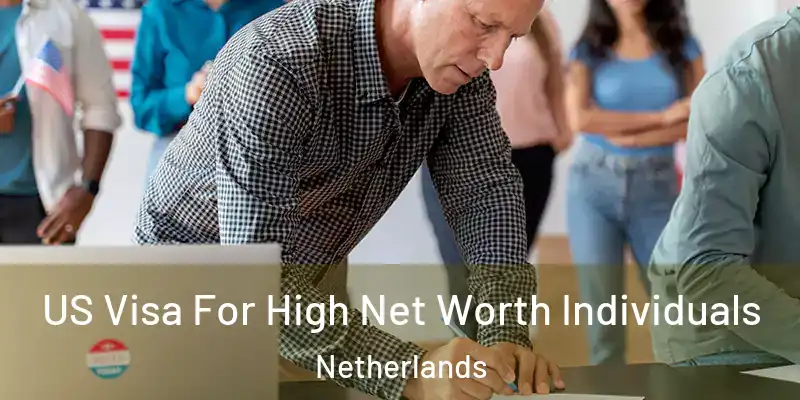  US Visa For High Net Worth Individuals Netherlands